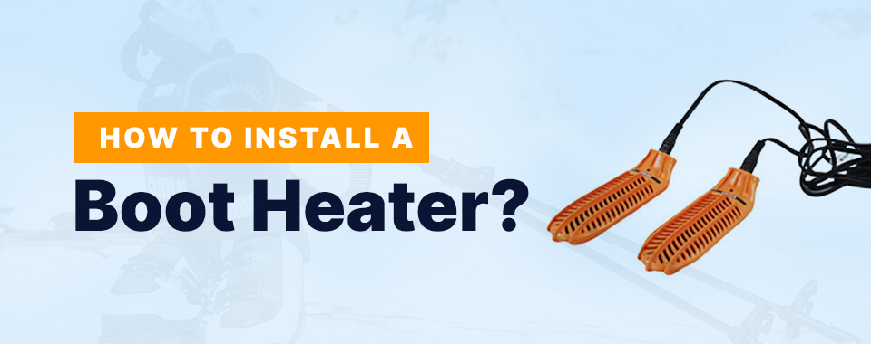 How to Install a Boot Heater?