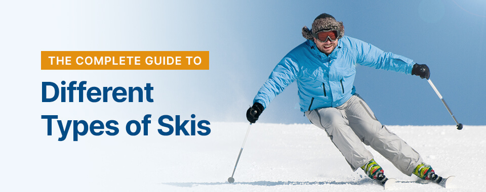 Guide to Different Types Of Skis