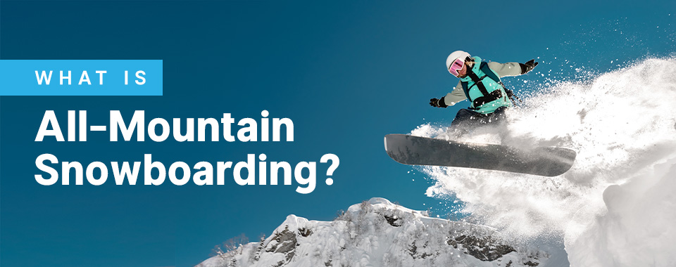 What is All Mountain Snowboarding